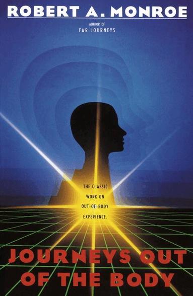 Robert A. Monroe - Journeys Out of the Body: The Classic Work on Out-Of-Body Experience, Häftad