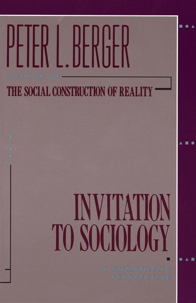Peter L. Berger - Invitation to Sociology, Häftad