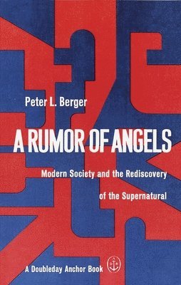 Peter L Berger - A Rumor of Angels, Häftad