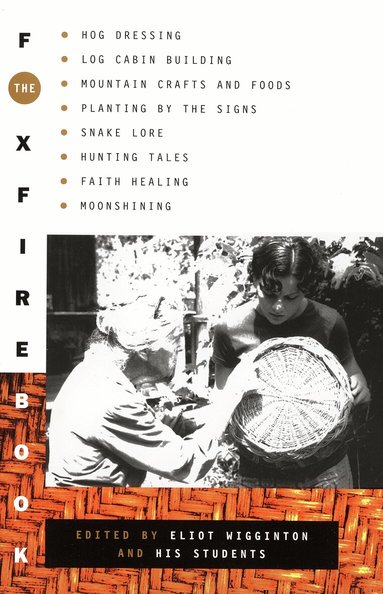 Inc. Foxfire Fund, Eliot Wigginton - Foxfire Book, Häftad