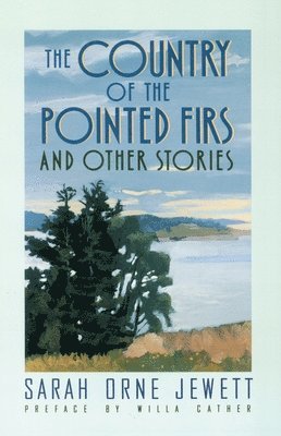 Sarah Orne Jewett - The Country of the Pointed Firs, Häftad
