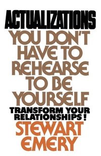 bokomslag Actualizations: You Don't Have to Rehearse to Be Yourself