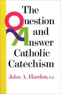 bokomslag The Question and Answer Catholic Catechism