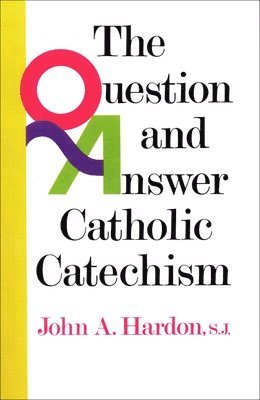 John Hardon - Question and Answer Catholic Catechism, Häftad