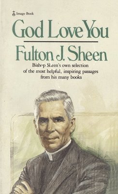 bokomslag God Love You: Bishop Sheen's own selection of the most helpful, inspiring passages from his many books