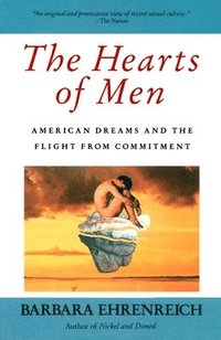 bokomslag The Hearts of Men: American Dreams and the Flight from Commitment