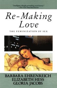 bokomslag Re-Making Love: The Feminization of Sex