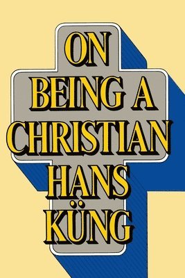 Hans Kung - On Being a Christian, Häftad