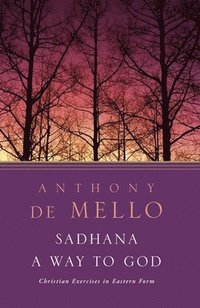bokomslag Sadhana, a Way to God: Christian Exercises in Eastern Form