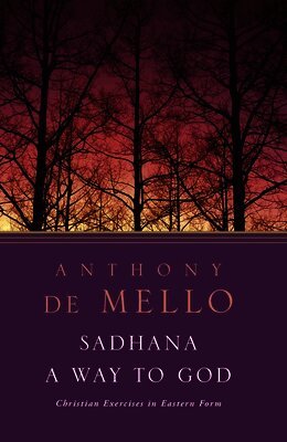 Anthony de Mello - Sadhana, a Way to God: Christian Exercises in Eastern Form, Häftad