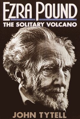 Ezra Pound: The Solitary Volcano 1