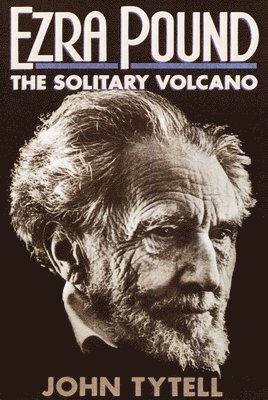 Ezra Pound: The Solitary Volcano