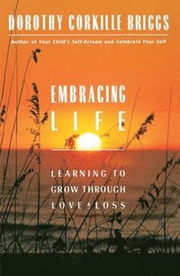 bokomslag Embracing Life: Growing Through Love and Loss