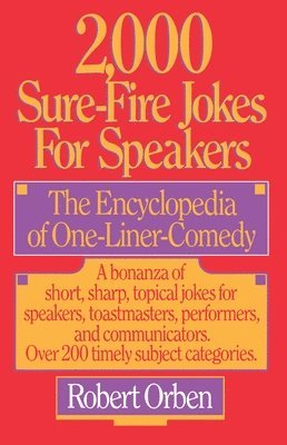 Robert Orben - 2,000 Sure-Fire Jokes for Speakers: The Encyclopedia of One-Liner Comedy, Häftad