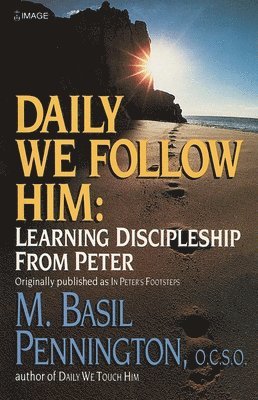 Basil Pennington - Daily We Follow Him: Learning Discipleship from Peter, Häftad