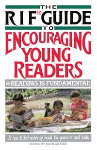 bokomslag The RIF Guide to Encouraging Young Readers: A Fun-Filled Sourcebook of Over 200 Favorite Reading Activities of Kids and Parents from Across the Countr