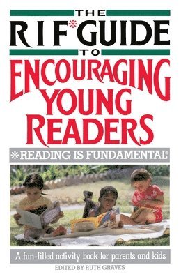 bokomslag The RIF Guide to Encouraging Young Readers: A Fun-Filled Sourcebook of Over 200 Favorite Reading Activities of Kids and Parents from Across the Countr