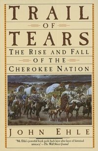 bokomslag Trail of Tears: The Rise and Fall of the Cherokee Nation