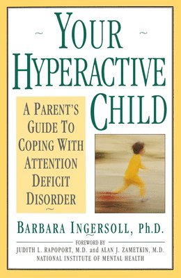 Barbara Ingersoll - Your Hyperactive Child: A Parent's Guide to Coping with Attention Deficit Disorder, Häftad