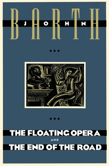 John Barth - Floating Opera and The End of the Road, Häftad
