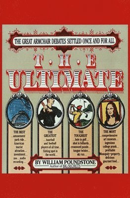 William Poundstone - The Ultimate: The Great Armchair Debates Settled Once and for All, Häftad