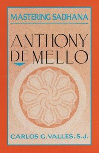 bokomslag Mastering Sadhana: On Retreat with Anthony de Mello