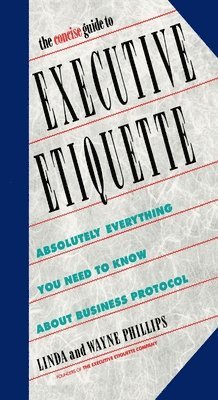 Linda Phillips, Wayne Phillips - The Concise Guide to Executive Etiquette, Häftad