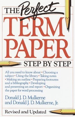 Donald Mulkerne - The Perfect Term Paper: Revised and Updated, Häftad