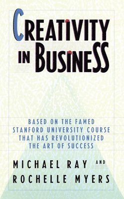 bokomslag Creativity in Business: Based on the Famed Stanford University Course That Has Revolutionized the Art Ofsuccess