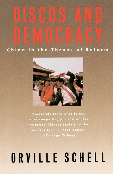 Orville Schell - Discos and Democracy, Häftad