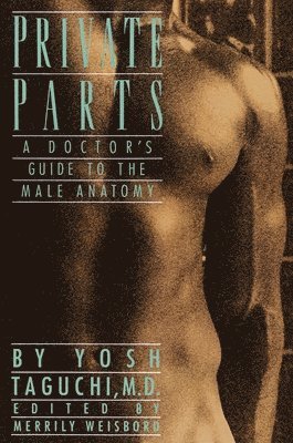 Yosh Taguchi - Private Parts: A Doctor's Guide to the Male Anatomy, Häftad