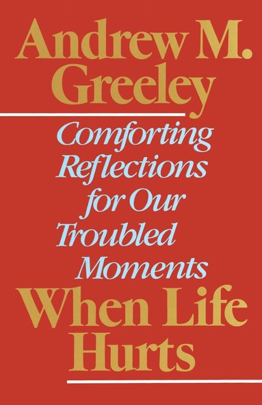 Andrew M. Greeley - When Life Hurts, Häftad