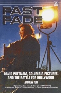bokomslag Fast Fade: David Puttnam, Columbia Pictures, and the Battle for Hollywood