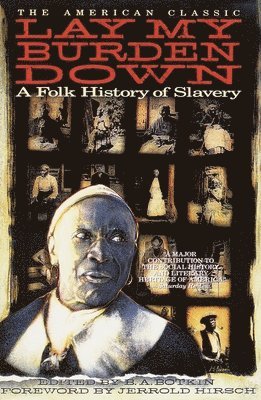 bokomslag Lay My Burden Down: A Folk History of Slavery