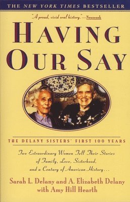 bokomslag Having Our Say: The Delany Sisters' First 100 Years