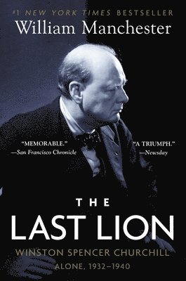 The Last Lion: Winston Spencer Churchill: Alone, 1932-1940 1