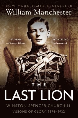 bokomslag The Last Lion: Winston Spencer Churchill: Visions of Glory, 1874-1932