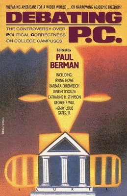 Paul Berman - Debating P.C.: The Controversy Over Political Correctness on College Campuses, Häftad