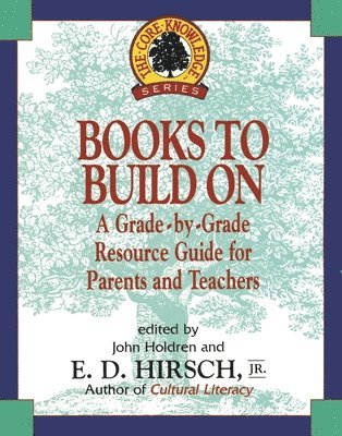 E. D. Hirsch, E D Hirsch - Books to Build on: A Grade-By-Grade Resource Guide for Parents and Teachers, Häftad