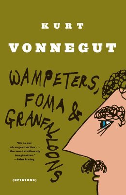 Kurt Vonnegut - Wampeters, Foma & Granfalloons: (Opinions), Häftad