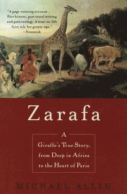 bokomslag Zarafa: A Giraffe's True Story, from Deep in Africa to the Heart of Paris