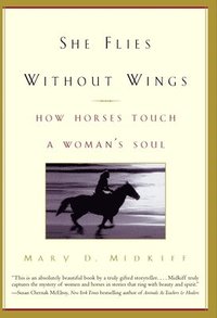 bokomslag She Flies Without Wings: How Horses Touch a Woman's Soul