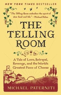 bokomslag The Telling Room: A Tale of Love, Betrayal, Revenge, and the World's Greatest Piece of Cheese