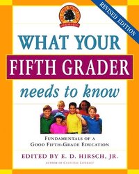 bokomslag What Your Fifth Grader Needs to Know: Fundamentals of a Good Fifth-Grade Education