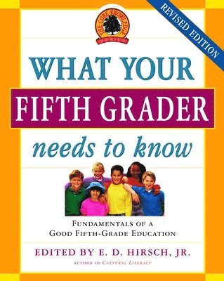 What Your Fifth Grader Needs to Know: Fundamentals of a Good Fifth-Grade Education 1