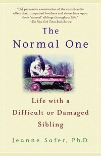 bokomslag The Normal One: Life with a Difficult or Damaged Sibling