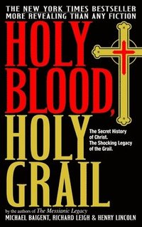 bokomslag Holy Blood, Holy Grail