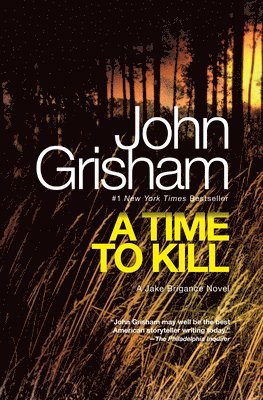 A Time to Kill: A Jake Brigance Novel 1