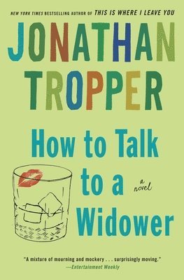 Jonathan Tropper - How to Talk to a Widower, Häftad