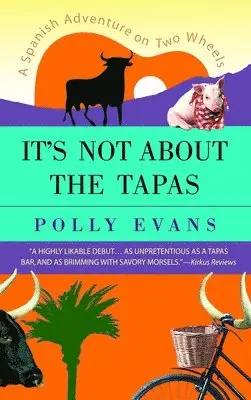 Polly Evans - It's Not about the Tapas: A Spanish Adventure on Two Wheels, Häftad. Tillgänglighet: Lägg i varukorg